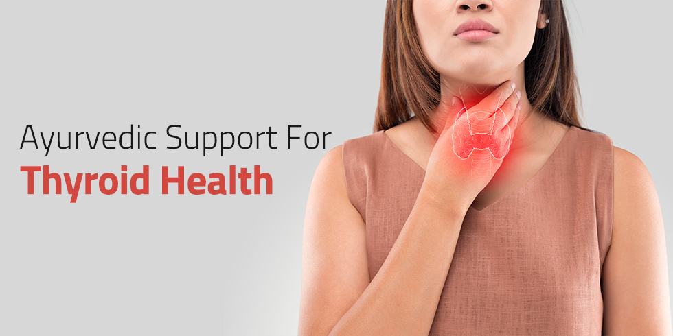 Ayurvedic Support For Thyroid Health