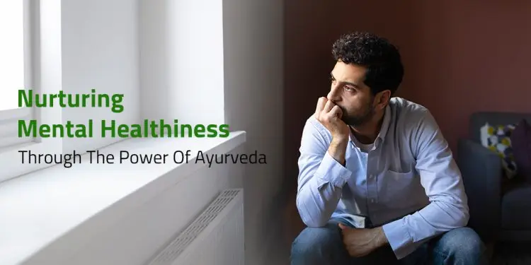 Nurturing Mental Healthiness Through The Power Of Ayurveda