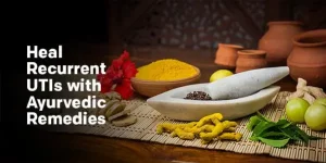 Ayurvedic Remedies for UTIs