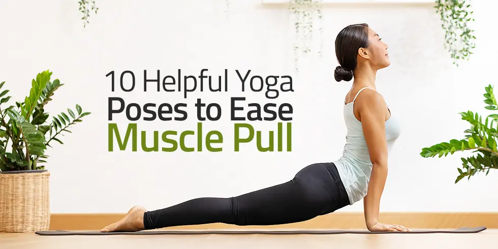 Yoga Poses to Ease Muscle Pull