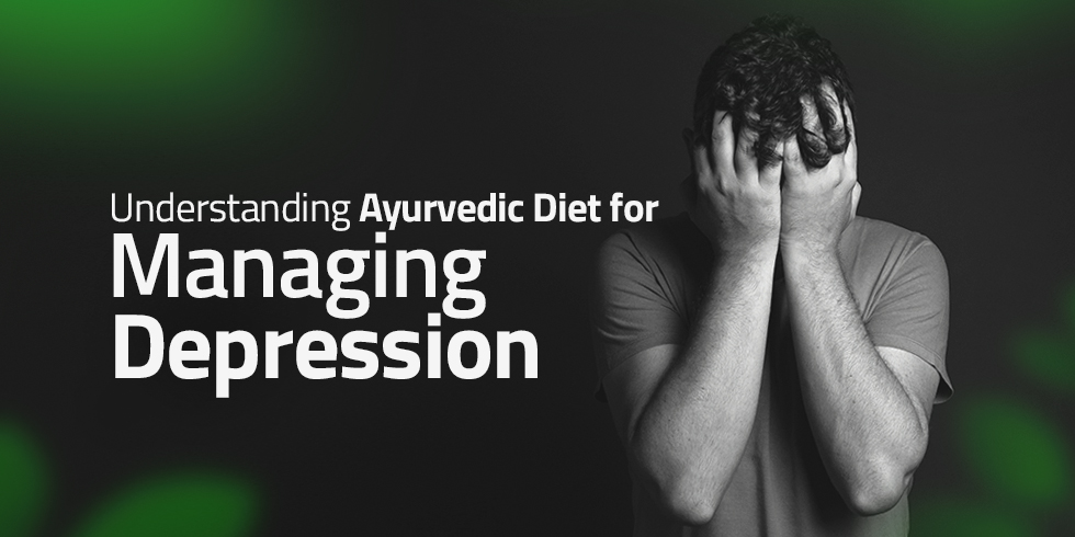 Ayurvedic Diet Tips For Managing Depression