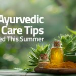 Ayurvedic Skin Care Tips for Summer