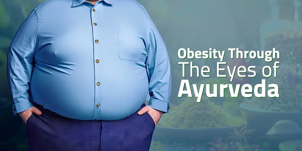 Obesity Through The Eyes of Ayurveda