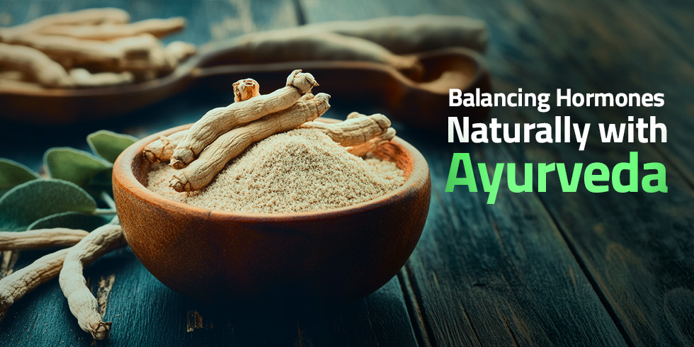 Balancing Hormones Naturally with Ayurveda