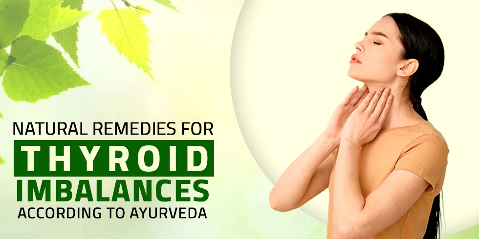 Natural Remedies for Thyroid Imbalances According to Ayurveda