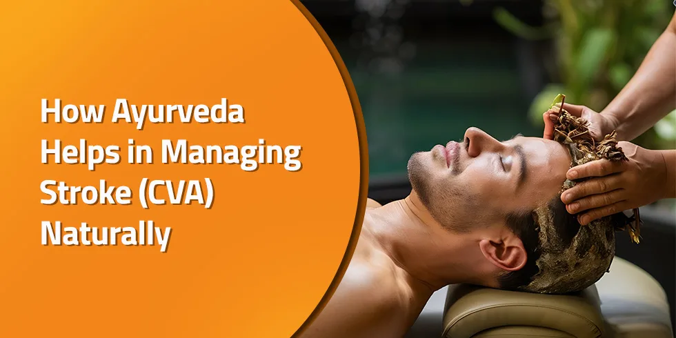 How Ayurveda Helps in Managing Stroke (CVA) Naturally